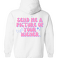 send me a picture of your wiener - white hoodie